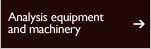 Analysis equipment and machinery